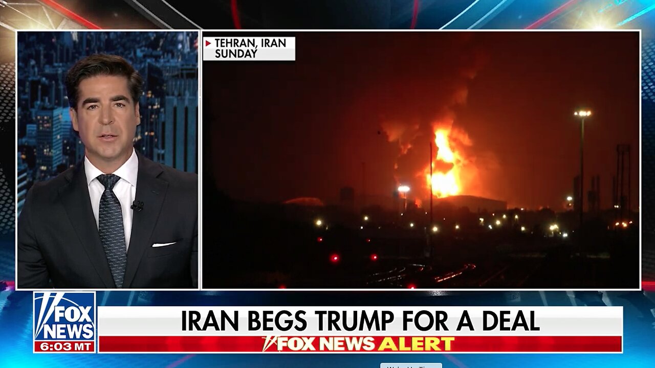 IRAN IS NOW BEGGING FOR MERCY - JESSE WATTERS