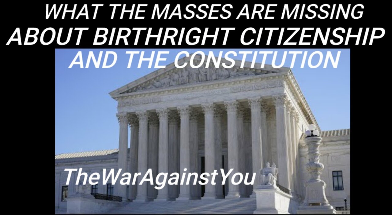 What the Masses Are Missing About Birthright Citizenship and What it Means to be an American Citizen