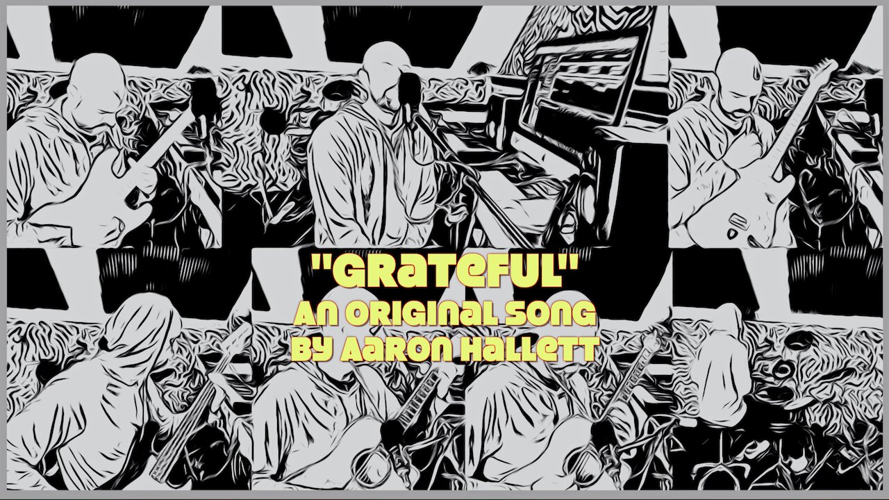 "Grateful" an Original Song by Aaron Hallett