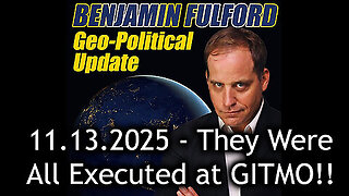 Benjamin Fulford Urgent Emergency - They Were All Executed at GITMO!