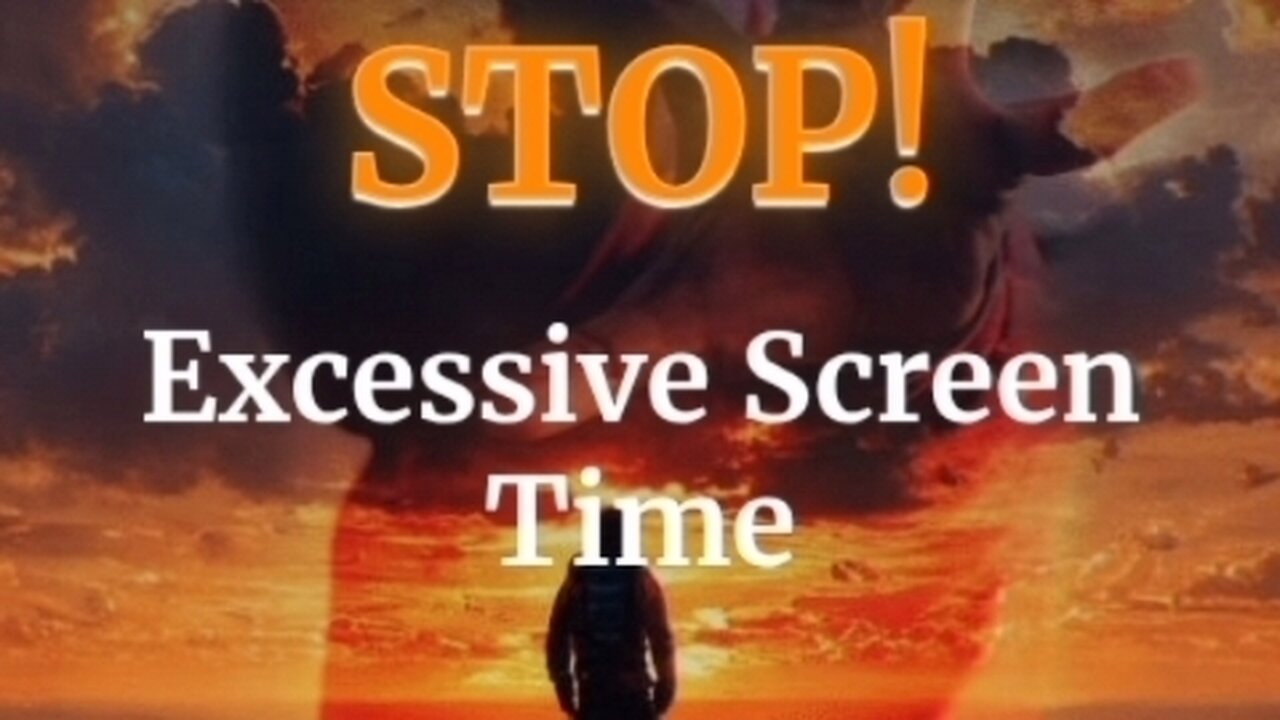 STOP! Excessive Screen Time: Spending too much time staring at our phones or TV screens |By Universe