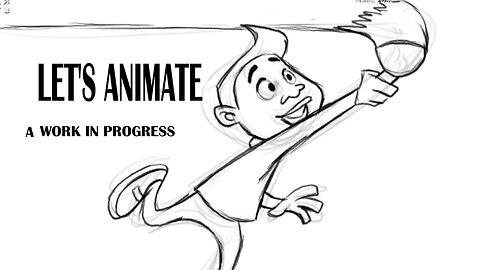 LET'S ANIMATE a work in progress