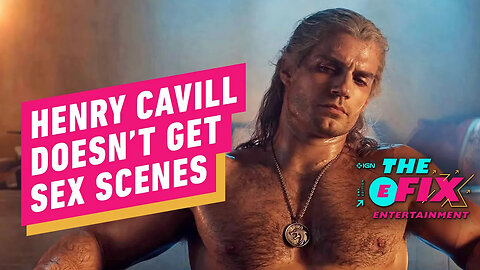 Henry Cavill Doesn't Understand Sex Scenes - IGN The Fix - Entertainment