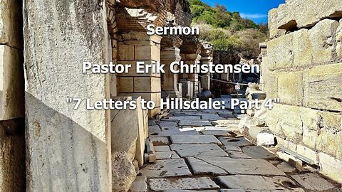 "7 Letters to Hillsdale: Part 4" Pastor Erik Christensen