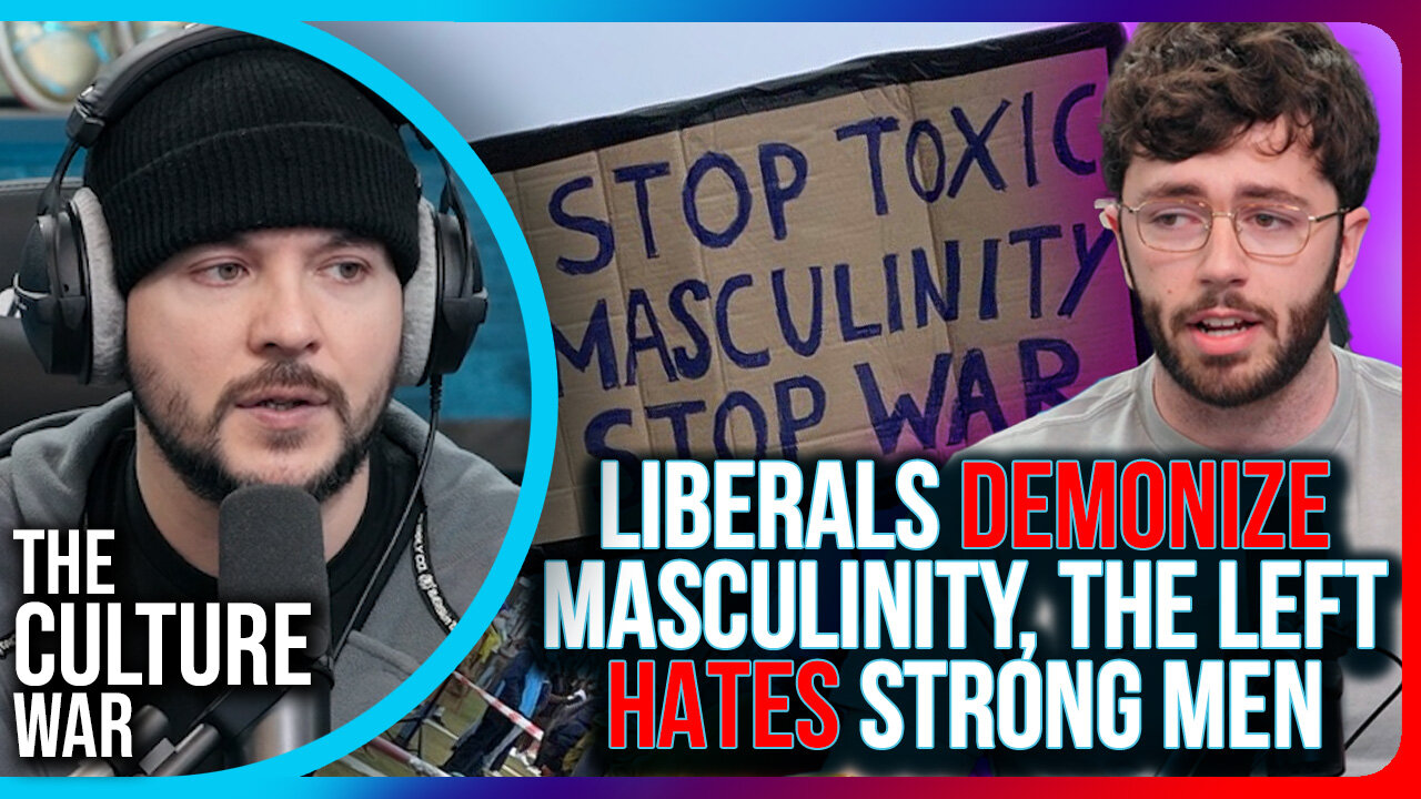 Liberals DEMONIZE Masculinity, The Left HATES Strong Men