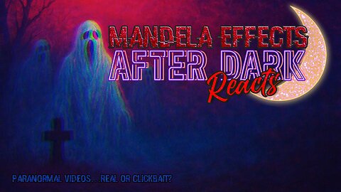 #MandelaEffects AFTER DARK REACTS | The Paranormal Caught by Police…but are they REAL?