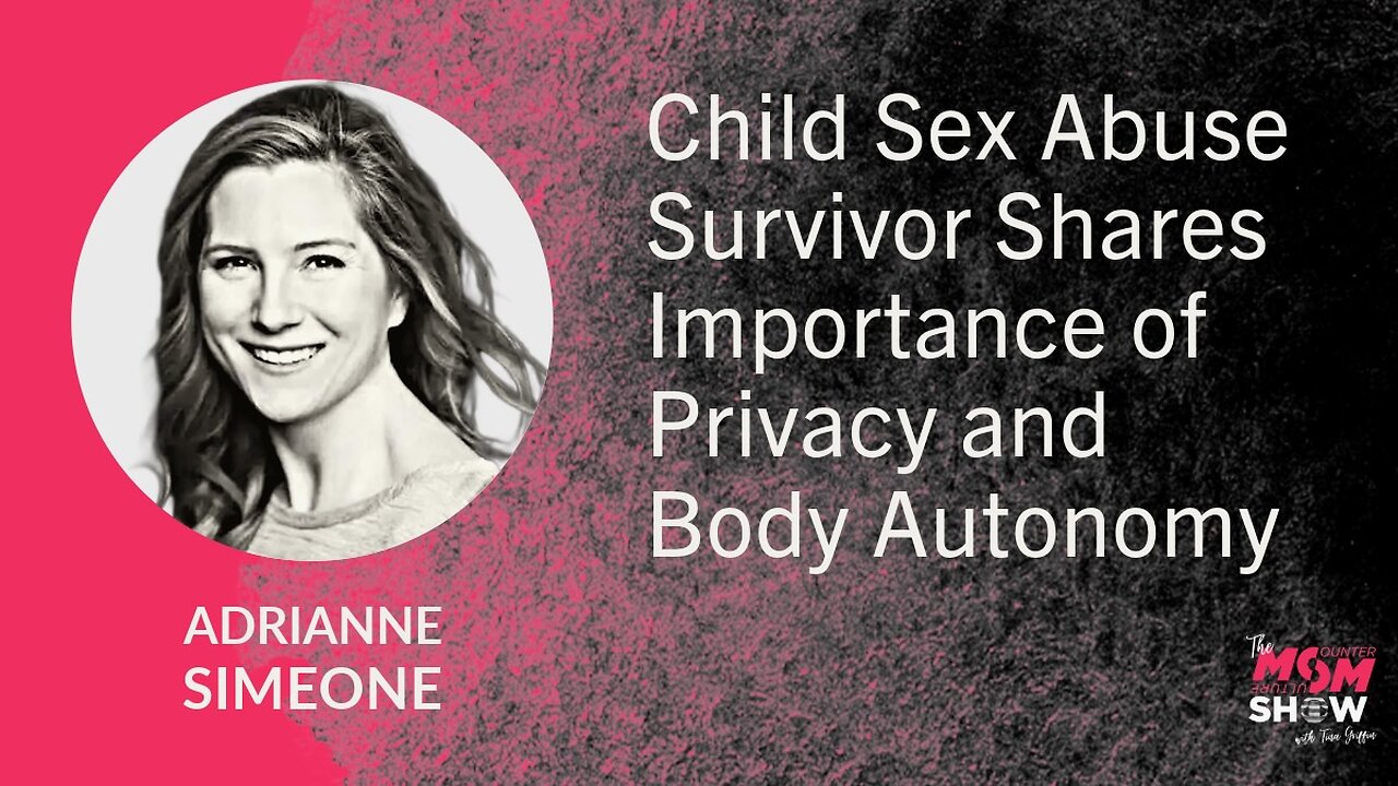 Ep. 787 - Child Sex Abuse Survivor Shares Importance of Privacy and Body Autonomy - Adrianne Simeone