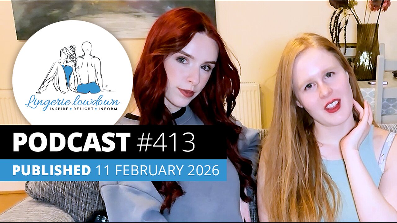 PODCAST #413 : In Conversation Ep90 - Alyssa and Aurora’s on their favourite lingerie and hosiery
