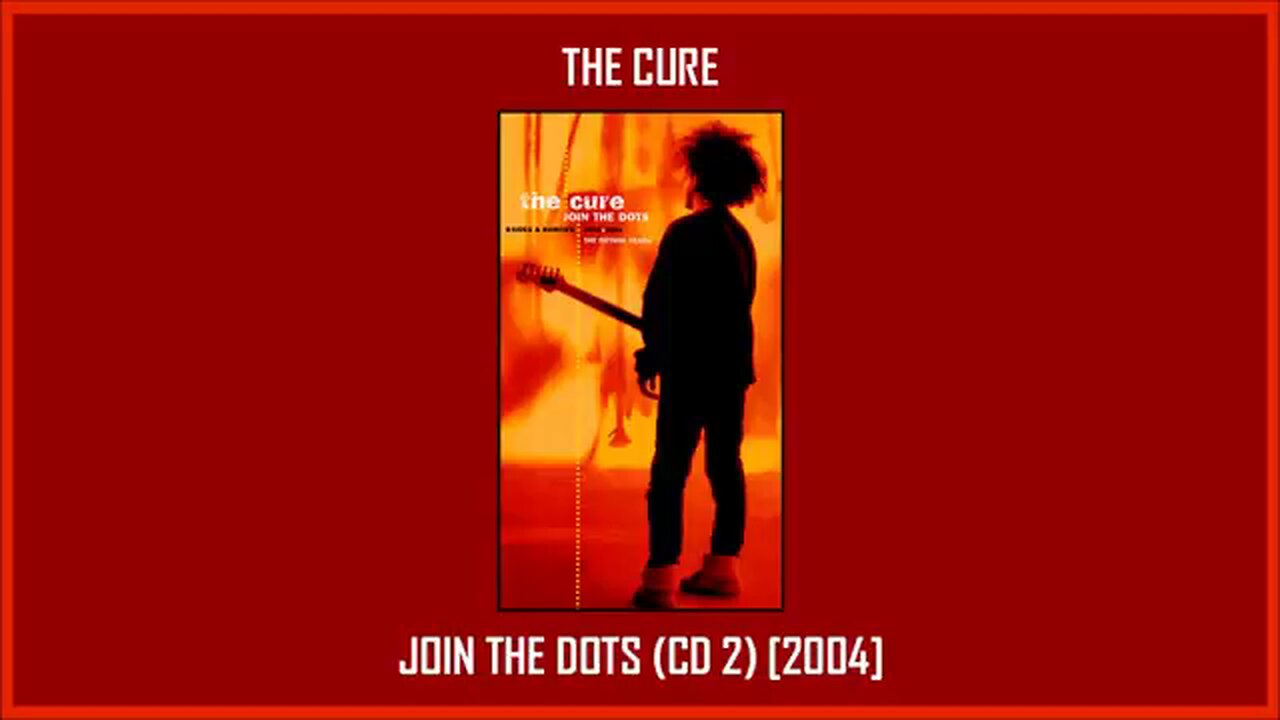 The Cure - Join The Dots: B-Sides & Rarities (2004) [Complete CD2]