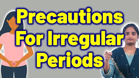 Precautions For Irregular Periods | Amenorrhea Infertility Homeopathy, Medicine and Surgery Cure