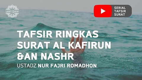 20200623 - Tafsir Ringkas Surat Al-Kafirun dan An-Nashr (Ustadz Nur Fajri Romadhon)