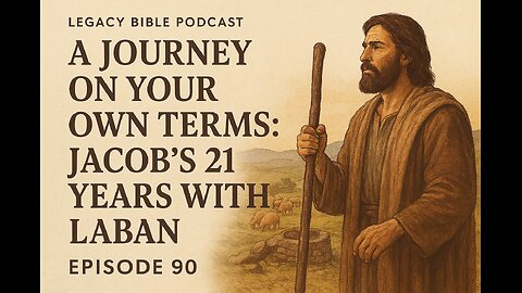 A Journey on Your Own Terms: Jacob’s 21 Years with Laban
