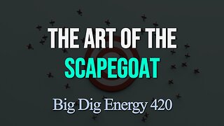 Big Dig Energy 420: The Art of the Scapegoat