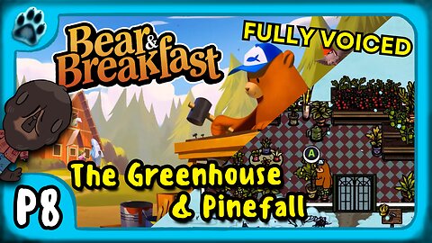 Bear & Breakfast P8 | The Greenhouse & Pinefall