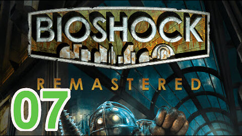 Bioshock - Platinum / 100% Playthrough - Part 7 - Farmer's Market