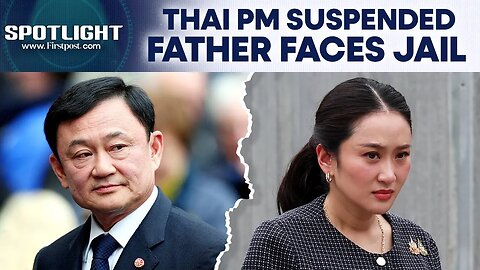 Thailand PM Paetongtarn Shinawatra Suspended Amid Cambodia Border Row | Firstpost Spotlight | N18G