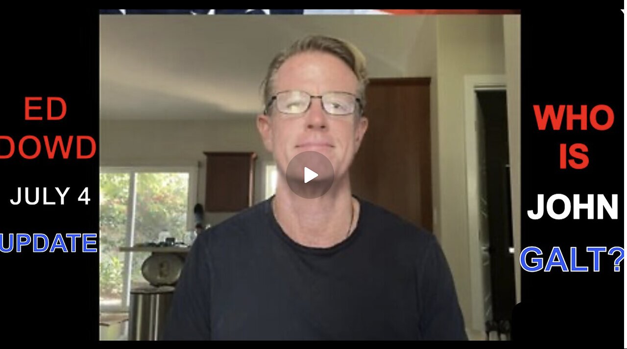 ED DOWD Independence Day OUTLOOK FOR SECOND HALF OF 2025. WHO IS John Galt?