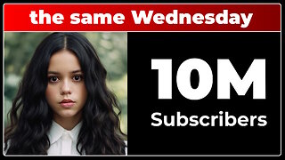 the same Wednesday - 10M Subscribers!