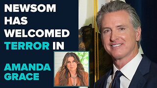 Amanda Grace: Newsom Has Welcomed Terror In | Aug 18 2025