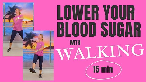 15 Min Walking Workout Exercise to Lower Blood Sugar