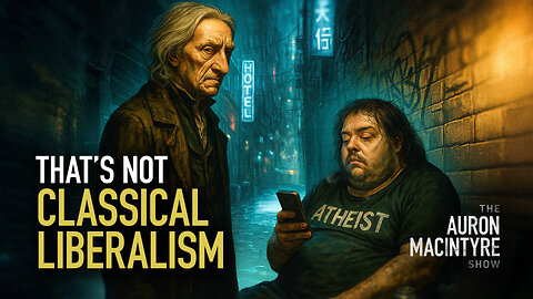 That's Not Classical Liberalism | 5/29/25