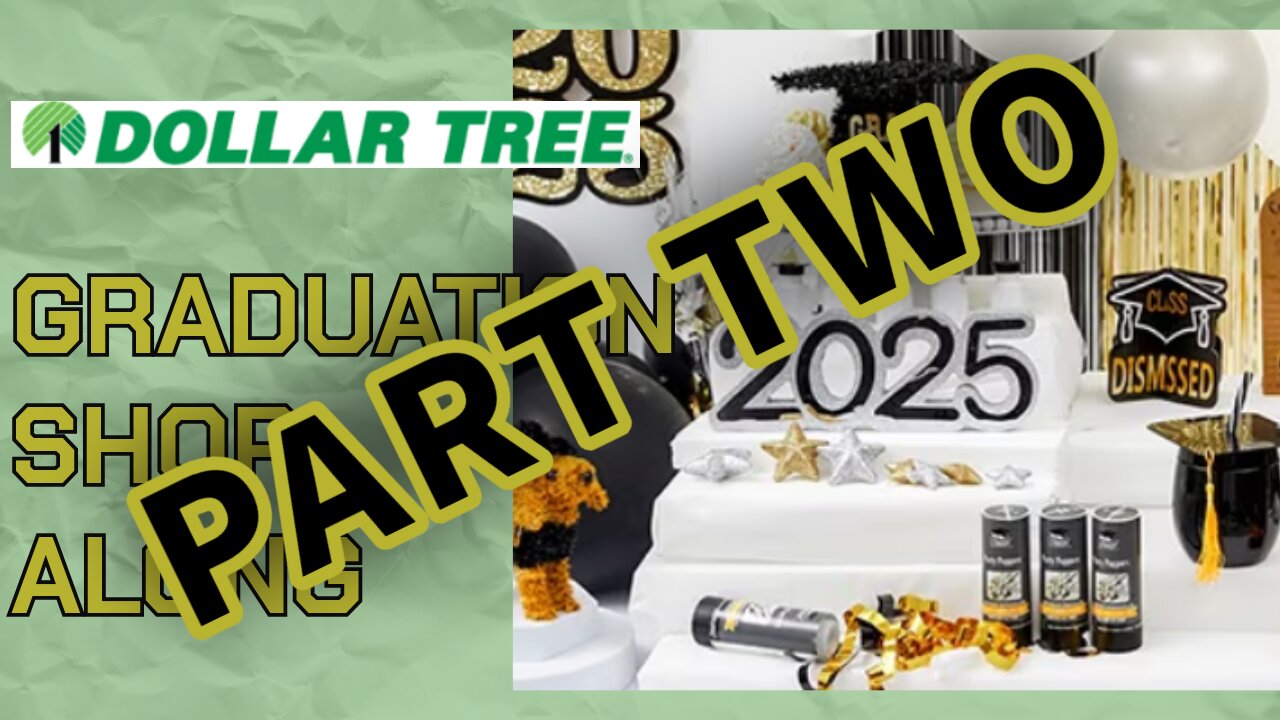 Part Two - Dollar Tree 2025 Graduation Shop Along