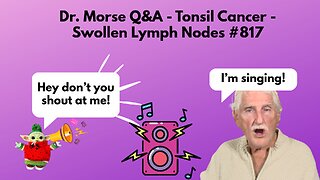 Dr. Morse Q&A - Tonsil Cancer - Swollen Lymph Nodes #817