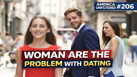 Woman Are The Problem | America Unfiltered #206