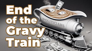 End of the Gravy Train!