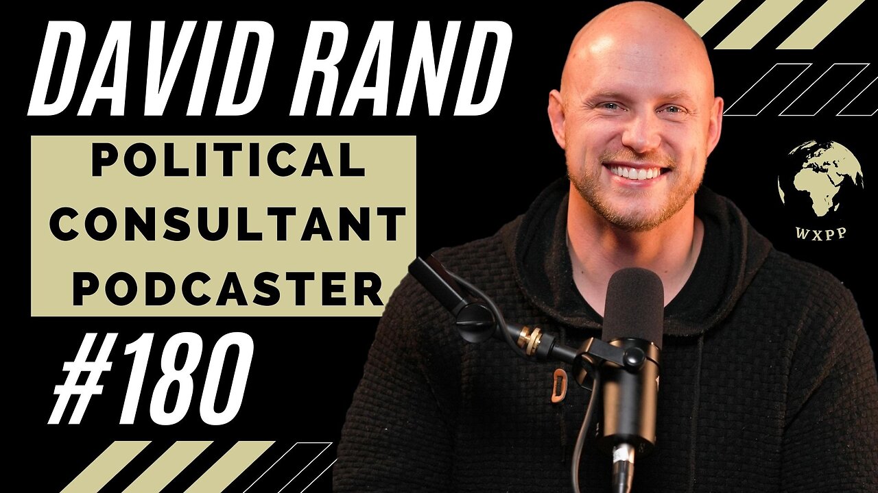 David Rand (Political Consultant, Podcaster) #180 #podcast #explore