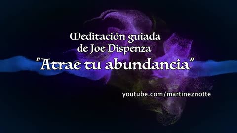 MEDITACIÓN PARA ATRAER ABUNDANCIA Y PROSPERIDAD DE JOE DISPENZA.