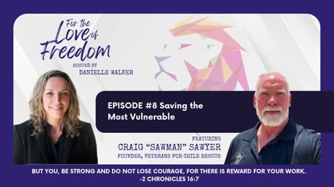 For the Love of Freedom #8 - Saving the Most Vulnerable w/ Craig "Sawman" Sawyer