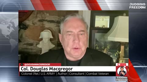 What U.S. Security Guarantees !? - Col. Douglas Macgregor & Judge Napolitano