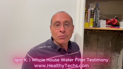 Igor's Whole House Water Filter 500ss | Testimony