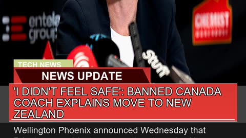 I Didnt Feel Safe Banned Canada Coach Explains