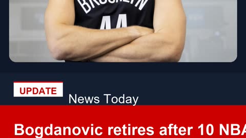 Bogdanovic retires after 10 NBA seasons due to foot injury