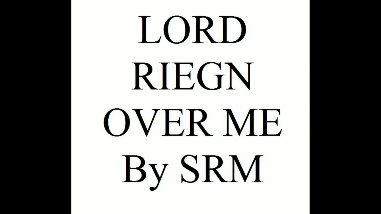 LORD RIEGN OVER ME