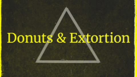 Donuts & Extortion