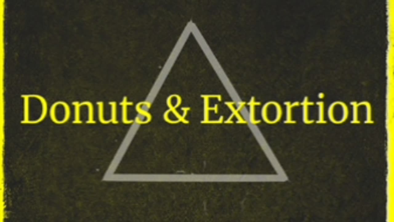 Donuts & Extortion