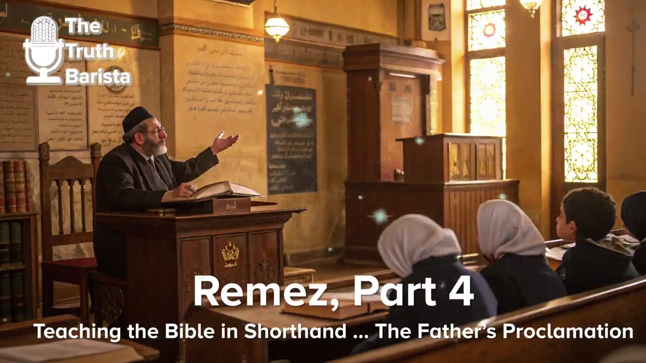 Remez, Part 4, Teaching the Bible in Shorthand … The Father’s Proclamation