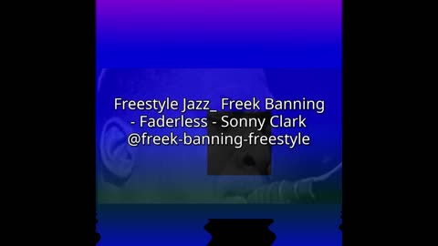 Freestyle Jazz - Faderless - Sonny Clark @freek-banning-freestyle @freejazzlessons ​