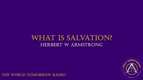 The World Tomorrow Radio: What is Salvation?