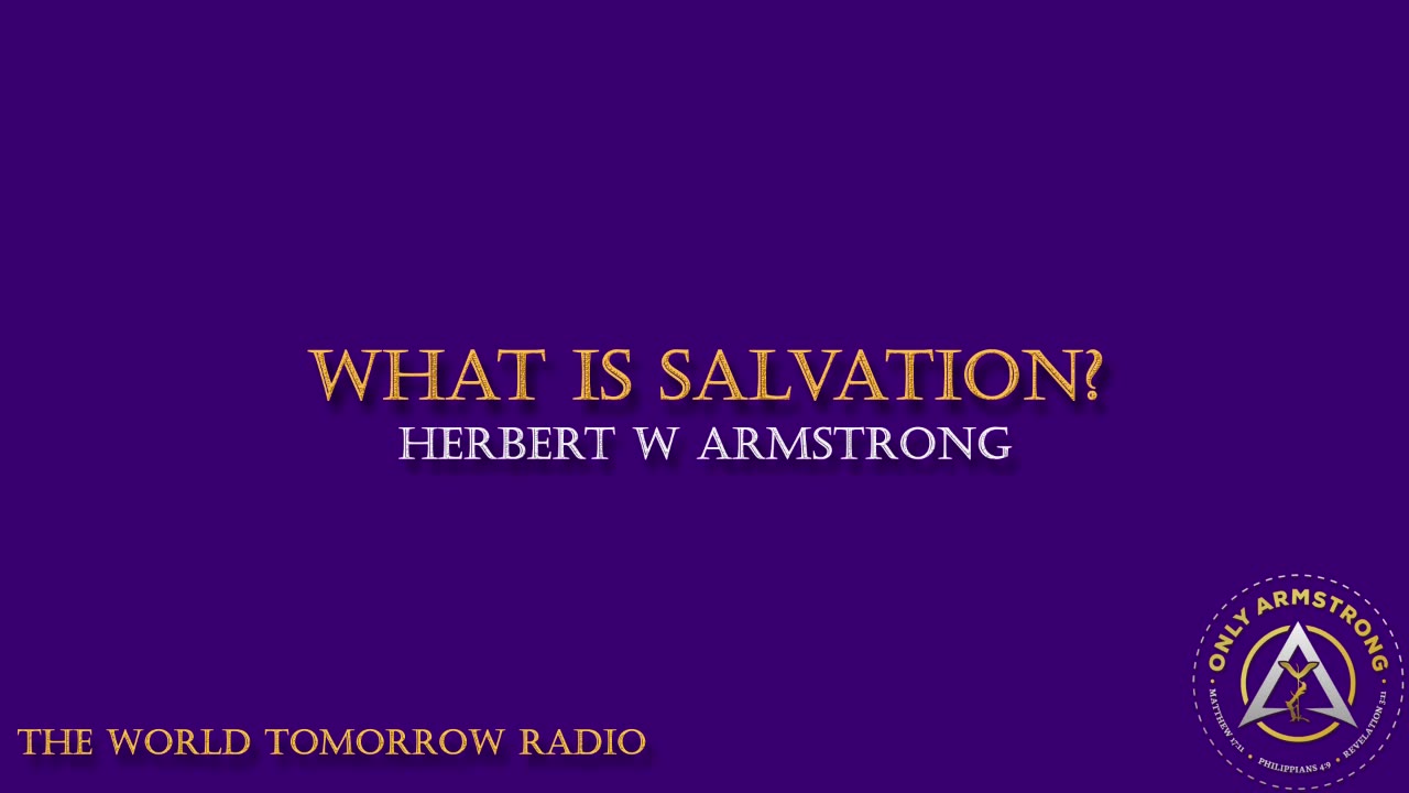 The World Tomorrow Radio: What is Salvation?