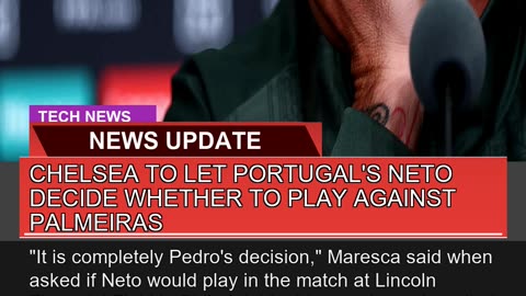 Chelsea to Let Portugals Neto Decide Whether to P