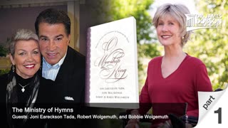 The Ministry of Hymns-Part 1 with Guests Joni Eareckson Tada, Robert Wolgemuth, and Bobbie Wolgemuth