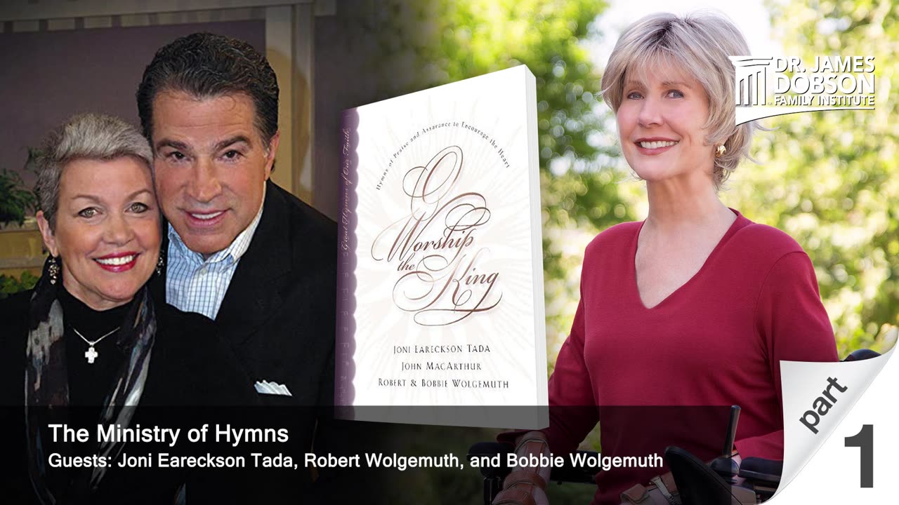 The Ministry of Hymns-Part 1 with Guests Joni Eareckson Tada, Robert Wolgemuth, and Bobbie Wolgemuth