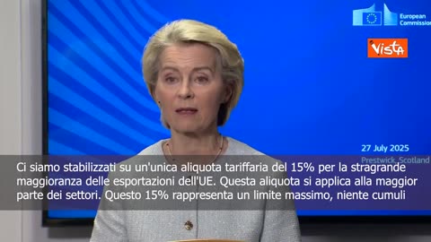 NOTIZIE DAL MONDO Accordo UE-USA,Von der Leyen; Dazi al 15% su gran parte dei settori,niente cumuli ha dichiarato la Presidente della commissione UE Ursula von der Leyen dell'accordo del 27 luglio 2025