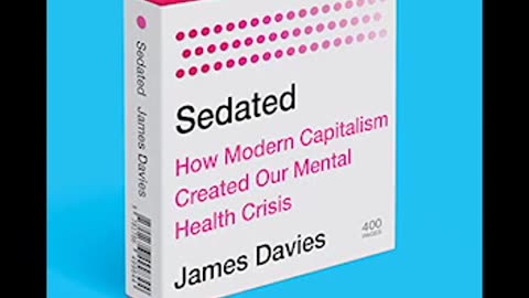 James Davies - Sedated How Modern Capitalism Created our Mental Health Crisis [Audiobook]