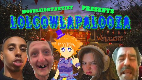 LOLCOWLAPALOOZA 12! feat Ben/Grace Thorp, Ramsey Khalid Ismael @JohnnySomalia @Daniel_Larson