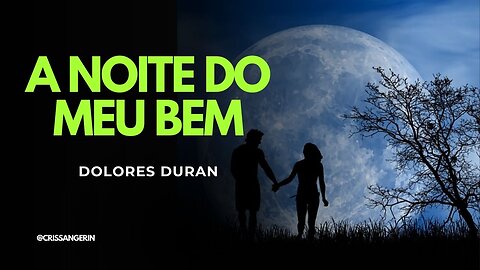 MARIA CRISTINA MEDEIROS - A NOITE DO MEU BEM - DOLORES DURAN